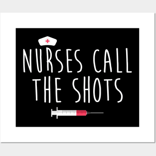 Nurses Call The Shots Posters and Art